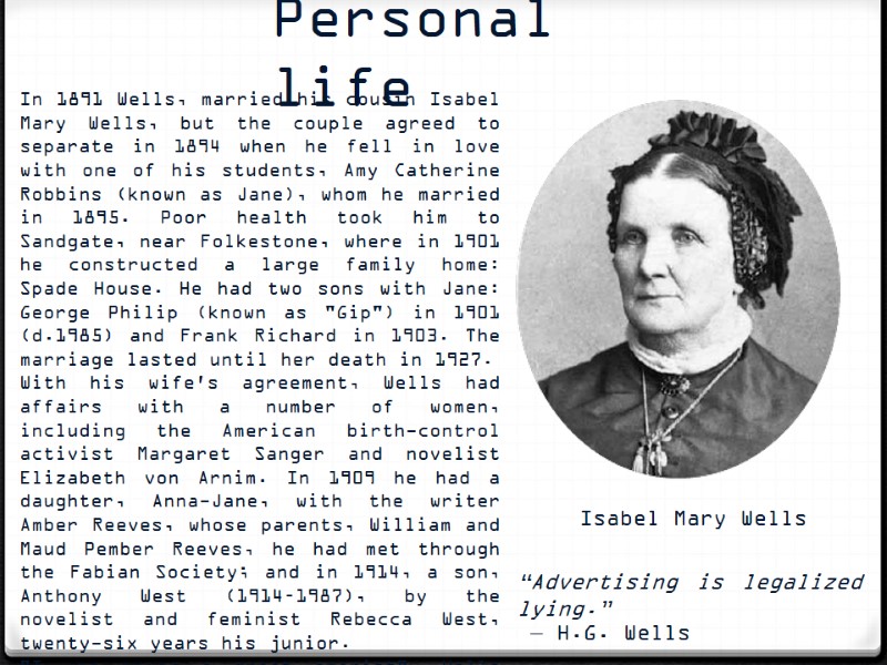 Personal life In 1891 Wells, married his cousin Isabel Mary Wells, but the couple